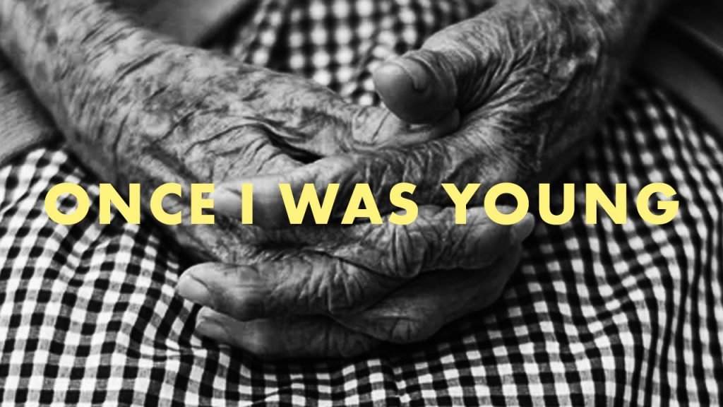 worry - once I was young, but now I am old